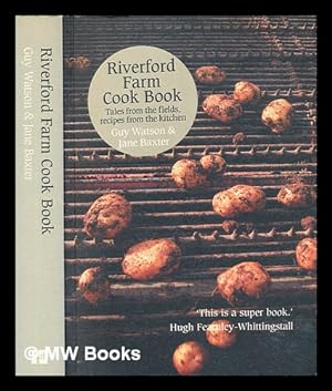 Seller image for Riverford Farm cook book : tales from the fields, recipes from the kitchen / by Guy Watson, Jane Baxter for sale by MW Books