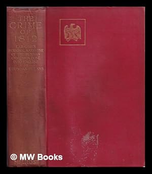 Bild des Verkufers fr The crime of 1812 and its retribution : a new rendering into English of Labaume's "Rlation circonstancie de la campagne de Russie en 1812," / by T. Dundas Pillans with an introduction by W. T. Stead zum Verkauf von MW Books