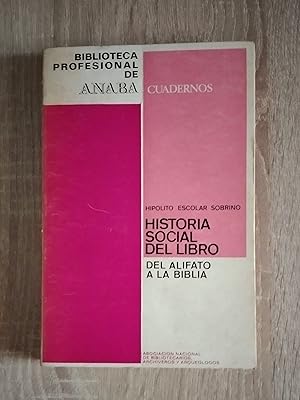 Imagen del vendedor de HISTORIA SOCIAL DEL LIBRO - DEL ALIFATO A LA BIBLIA a la venta por Libreria Bibliomania