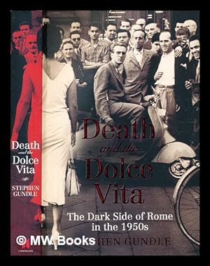 Image du vendeur pour Death and the Dolce vita : the dark side of Rome in the 1950s / by Stephen Gundle mis en vente par MW Books