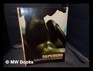 Imagen del vendedor de Ralph Brown : sculpture & drawings / Dennis Farr, Ruth Walton, Adam White a la venta por MW Books
