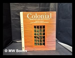 Seller image for Colonial design in the New World / David Larkin, June Sprigg, and James Johnson ; photographs by Michael Freeman and Paul Rocheleau for sale by MW Books