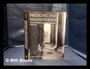 Seller image for Medicine and magnificence: British hospital and asylum architecture, 1660-1815 / Christine Stevenson for sale by MW Books