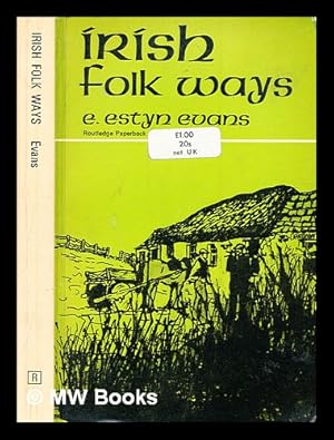 Image du vendeur pour Irish folk ways / by E. Estyn Evans mis en vente par MW Books