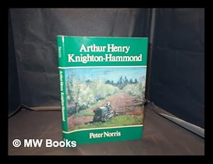 Seller image for Arthur Henry Knighton-Hammond / Peter Norris for sale by MW Books