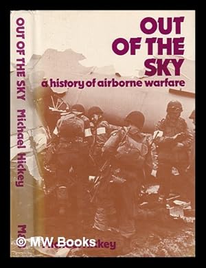 Seller image for Out of the sky: a history of airborne warfare / Michael Hickey for sale by MW Books