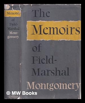 Seller image for The memoirs of Field-Marshal the Viscount Montgomery of Alamein for sale by MW Books