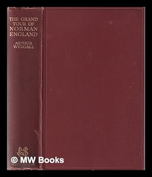 Seller image for The grand tour of Norman England / by Arthur Weigall; with numerous illustrations for sale by MW Books