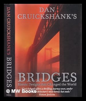 Seller image for Dan Cruickshank's bridges : heroic designs that changed the world / Dan Cruickshank for sale by MW Books