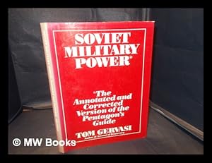 Seller image for Soviet military power : the annotated and corrected version of the Pentagon's guide / by Tom Gervasi ; design/art direction by Don Duffy ; produced by Bob Adelman for sale by MW Books