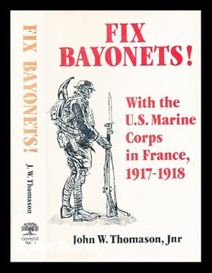 Seller image for Fix bayonets! : with the U.S. Marine Corps in France, 1917-1918 / John W. Thomason, Jnr for sale by MW Books
