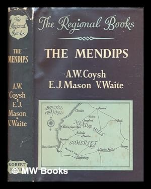 Imagen del vendedor de The Mendips / [by] A.W. Coysh, E.J. Mason [and] V. Waite a la venta por MW Books