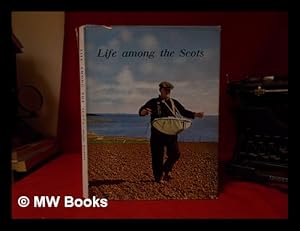 Seller image for Life among the Scots / text written by Alastair Borthwick for sale by MW Books