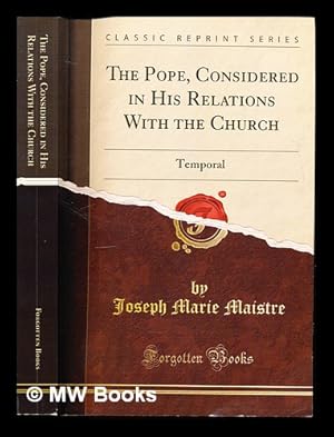 Seller image for The Pope; considered in his relations with the Church, temporal sovereignties, separated churches, and the cause of civilization by Count Joseph De Maistre: translated by the Rev. Aeneas McD. Dawson for sale by MW Books