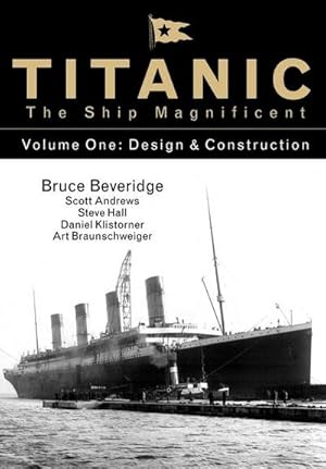 Bild des Verkufers fr Titanic the Ship Magnificent - Volume One : Design & Construction zum Verkauf von AHA-BUCH GmbH