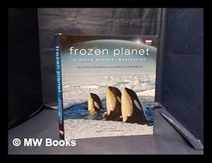 Immagine del venditore per Frozen planet : a world beyond imagination / Alastair Fothergill and Vanessa Berlowitz ; foreword by David Attenborough venduto da MW Books