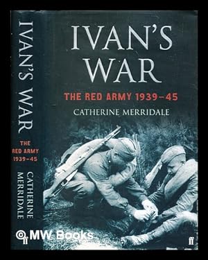 Imagen del vendedor de Ivan's war : the Red Army, 1939-1945 / Catherine Merridale a la venta por MW Books