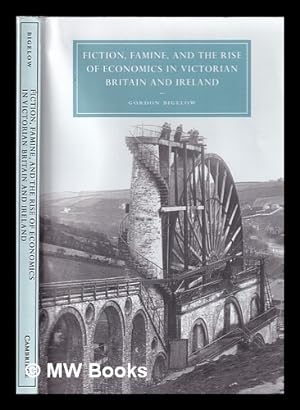 Immagine del venditore per Fiction, famine and the rise of economics in Victorian Britain and Ireland / Gordon Bigelow venduto da MW Books