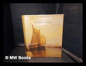 Seller image for Paul Mellon's legacy : a passion for British art : masterpieces from the Yale Center for British Art / essays by John Baskett [and others] ; with contributions by Cassandra Albinson [and others] for sale by MW Books