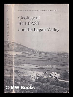 Seller image for Geology of Belfast and the Lagan Valley : (one-inch geological sheet 36) / by P.I. Manning, J.A. Robbie and H.E. Wilson ; with contributions by J.R. Hawkes . [et al.] for sale by MW Books