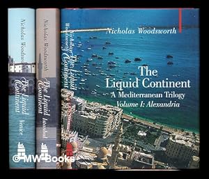 Seller image for The liquid continent : a Mediterranean trilogy / by Nicholas Woodsworth for sale by MW Books