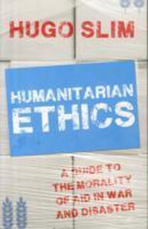 Bild des Verkufers fr Humanitarian Ethics : A Guide to the Morality of Aid in War and Disaster zum Verkauf von AHA-BUCH GmbH