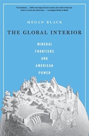 Immagine del venditore per Global Interior : Mineral Frontiers and American Power venduto da GreatBookPrices