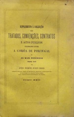 SUPPLEMENTO Á COLLECÇÃO DOS TRATADOS, CONVENÇÕES, CONTRATOS E ACTOS PUBLICOS. [TOMO XXII].