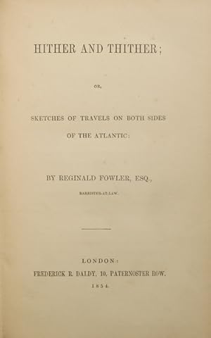 HITHER AND THITHER; OR, SKETCHES OF TRAVELS ON BOTH SIDES OF THE ATLANTIC.