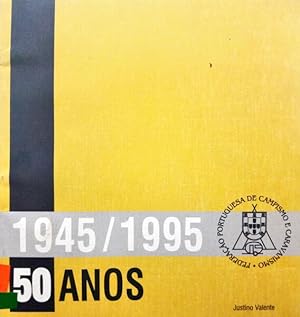 50 ANOS DA FEDERAÇÃO PORTUGUESA DE CAMPISMO E CARAVANISMO, 1945/1995.