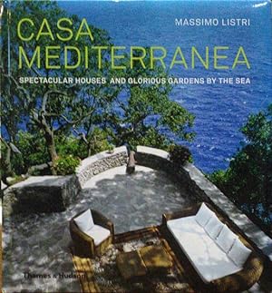 CASA MEDITERRANEA, SPECTACULAR HOUSES AND GLORIOUS GARDENS BY THE SEA.