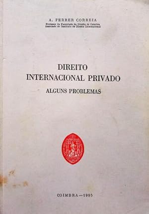 DIREITO INTERNACIONAL PRIVADO, ALGUNS PROBLEMAS. [3.ª REIMPRESSÃO]