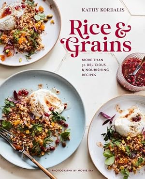 Imagen del vendedor de Rice & Grains : More Than 70 Delicious & Nourishing Recipes a la venta por GreatBookPrices