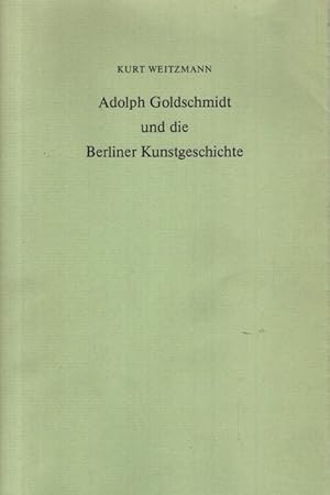 Bild des Verkufers fr Adolph Goldschmidt und die Berliner Kunstgeschichte. Geleitwort Reiner Hausherr. zum Verkauf von nika-books, art & crafts GbR