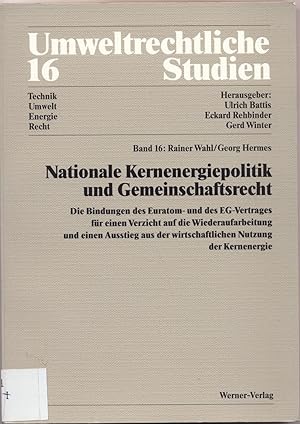 Seller image for Nationale Kernenergiepolitik und Gemeinschaftsrecht Die Bindungen der Euratom- und des EG-Vertrages fr einen Verzicht aufdiee Wiederaufarbeitung und einen Ausstieg aus der wirtschaftlichen Nutzung der Kernenergie for sale by avelibro OHG