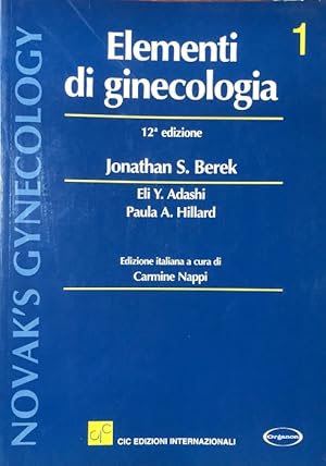 Image du vendeur pour Elementi di ginecologia.: Trad. italiana della 12. ed. americana. Associate editors Eli Y. Adashi, Paula A. Hillard. Edizione italiana a cura di Carmine Nappi. Novakʼs gynecology; 1. mis en vente par Studio Bibliografico Adige