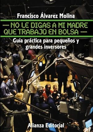 Seller image for No le digas a mi madre que trabajo en bolsa for sale by Green Libros