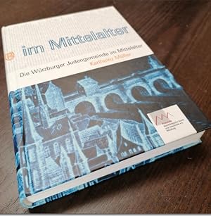 Die Würzburger Judengemeinde im Mittelalter. Von den Anfängen um 110 bis zum Tod Julius Echters (...