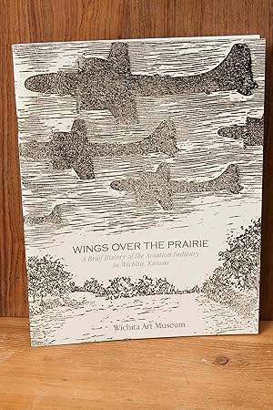 Imagen del vendedor de Wings Over the Prairie: A Brief History of the Aviation Industry in Wichita, Kansas a la venta por Snowden's Books