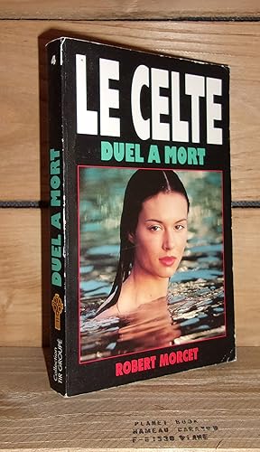 Image du vendeur pour LE CELTE n 4 : Duel  Mort mis en vente par Planet's books