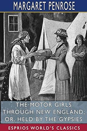 Image du vendeur pour The Motor Girls Through New England; or, Held by the Gypsies (Esprios Classics) mis en vente par Redux Books