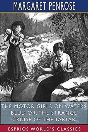 Seller image for The Motor Girls on Waters Blue; or, The Strange Cruise of the Tartar (Esprios Classics) for sale by Redux Books