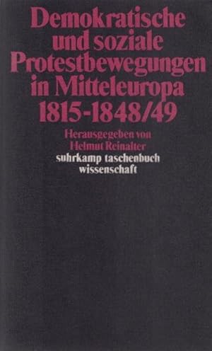 Demokratische und soziale Protestbewegungen in Mitteleuropa 1815 - 1848, 49. hrsg. von Helmut Rei...