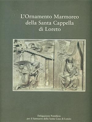 L'ornamento marmoreo della Santa Cappella di Loreto