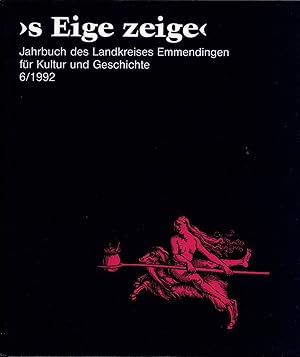 s Eige Zeige. Jahrbuch des Lanndkreises Emmendingen für Kultur und Geschichte 6/1992.