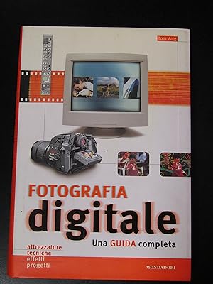Ang Tom. Fotografia digitale. Una guida completa. Mondadori 2004.