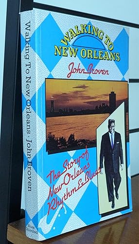 Walking to New Orleans. The Story of New Orleans Rhythm and Blues.