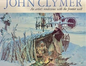 Seller image for John Clymer An artist's rendezvous with the frontier west Foreword by Harold McCracken for sale by Americana Books, ABAA
