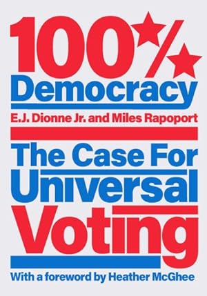 Seller image for 100% Democracy : The Case for Universal Voting for sale by GreatBookPrices