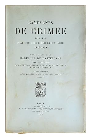 CAMPAGNES DE CRIMEE, D'ITALIE D'AFRIQUE DE CHINE ET DE SYRIE 1849-1862 Lettres adressées au Maréc...